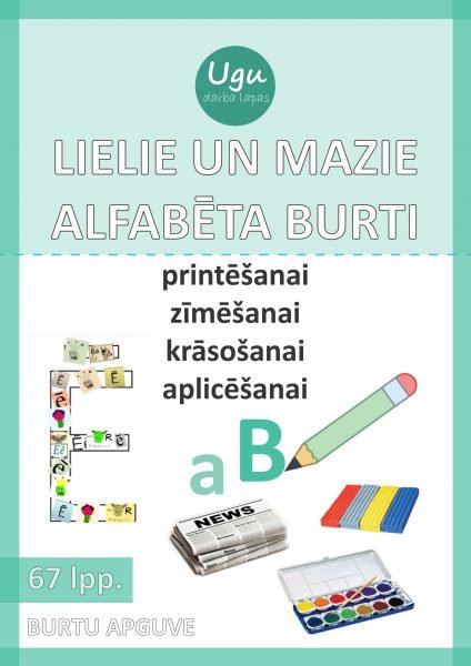 “LIELIE UN MAZIE ALFABĒTA BURTI” burtu apguvei “LIELIE UN MAZIE ALFABĒTA BURTI” burtu apguvei