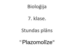 Bioloģija 7. klase. Stundas plāns ” Plazomolīze LD”