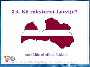3.4. Kā raksturot Latviju? – soc.zin. 3.klase