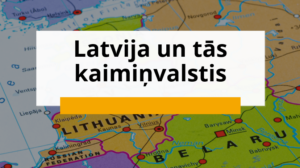 Latvija un tās kaimiņvalstis – Soc.zin.(6.kl.) PPT