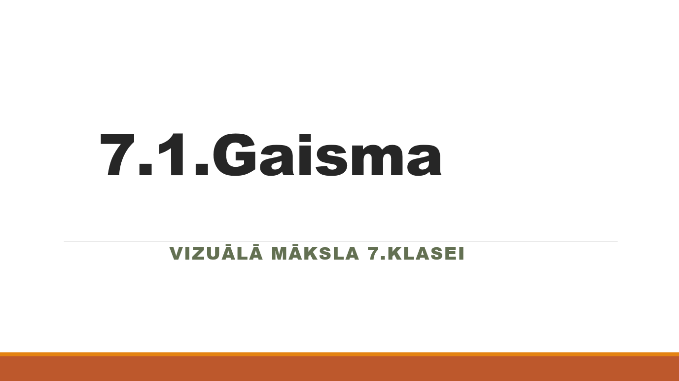 7 1 GAISMA Vizu l M ksla Prezent cija M c bu Materi li 7 1 gaisma vizu l m ksla prezent cija m c bu materi li