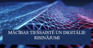 Mācības tiešsaistē un digitālie risinājumi