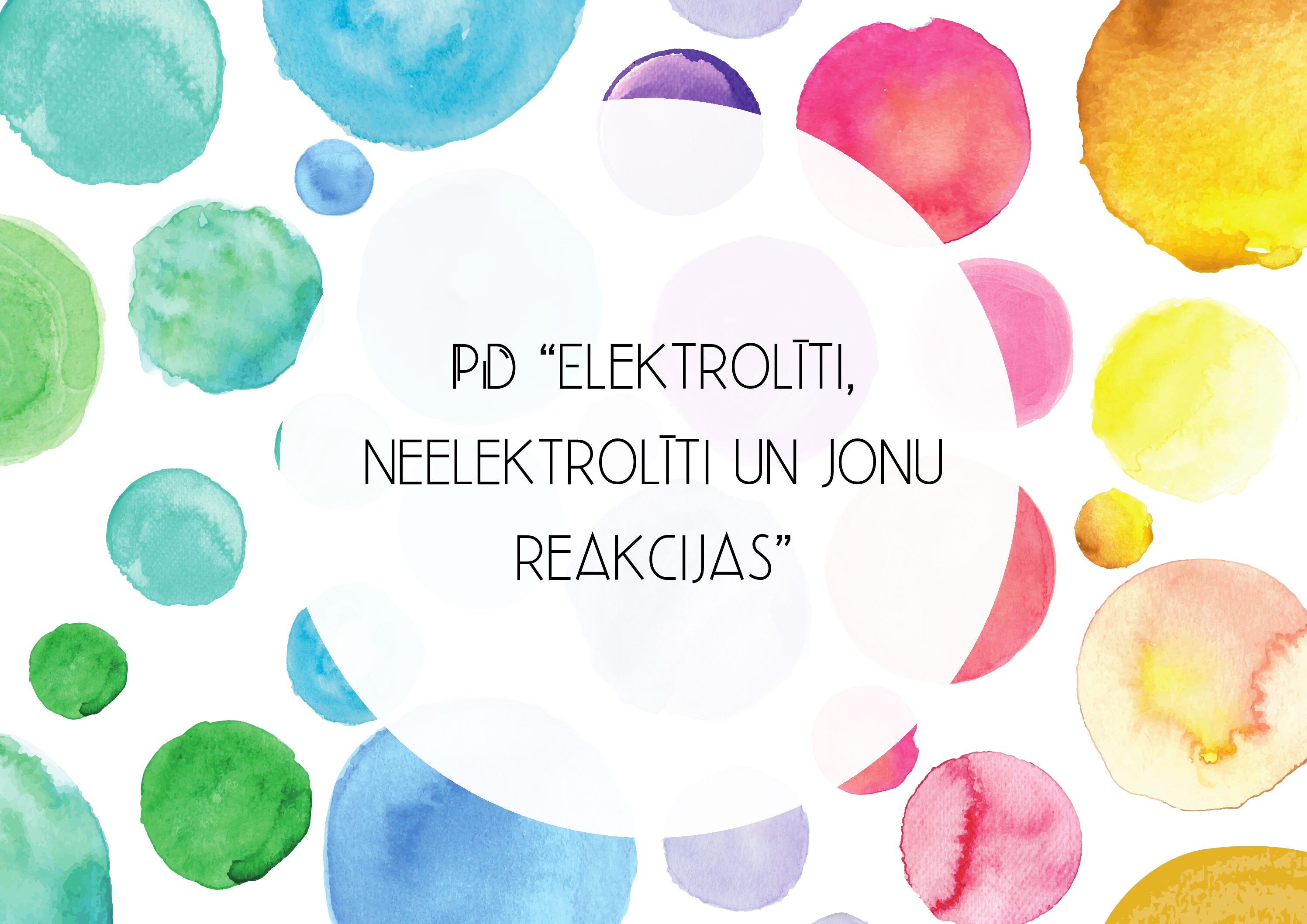 PD “Elektrolīti, neelektrolīti un jonu reakcijas”