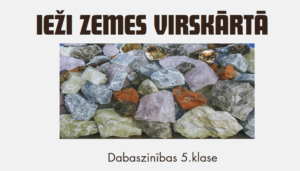 Prezentācija 5.kl. “Ieži zemes virskārtā”