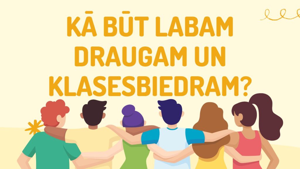 Labam Kā būt labam draugam un klasesbiedram? – Mācību materiāli