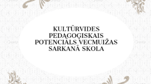 Kultūrvides pedagoģiskais potenciāls Vecmuižas sarkanā skola