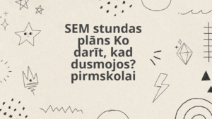 SEM stundas plāns pirmskolai Ko darīt, kad dusmojos?