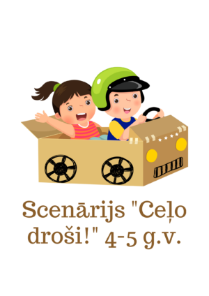 Scenārijs “Ceļo droši!” 4-5 g.v.