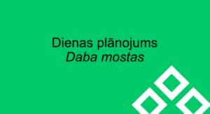 Dienas plānojums “Daba mostas”