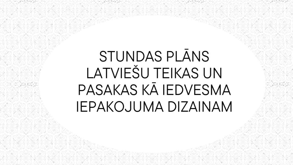 SP Latviešu teikas un pasakas kā iedvesmaiepakojuma dizainam