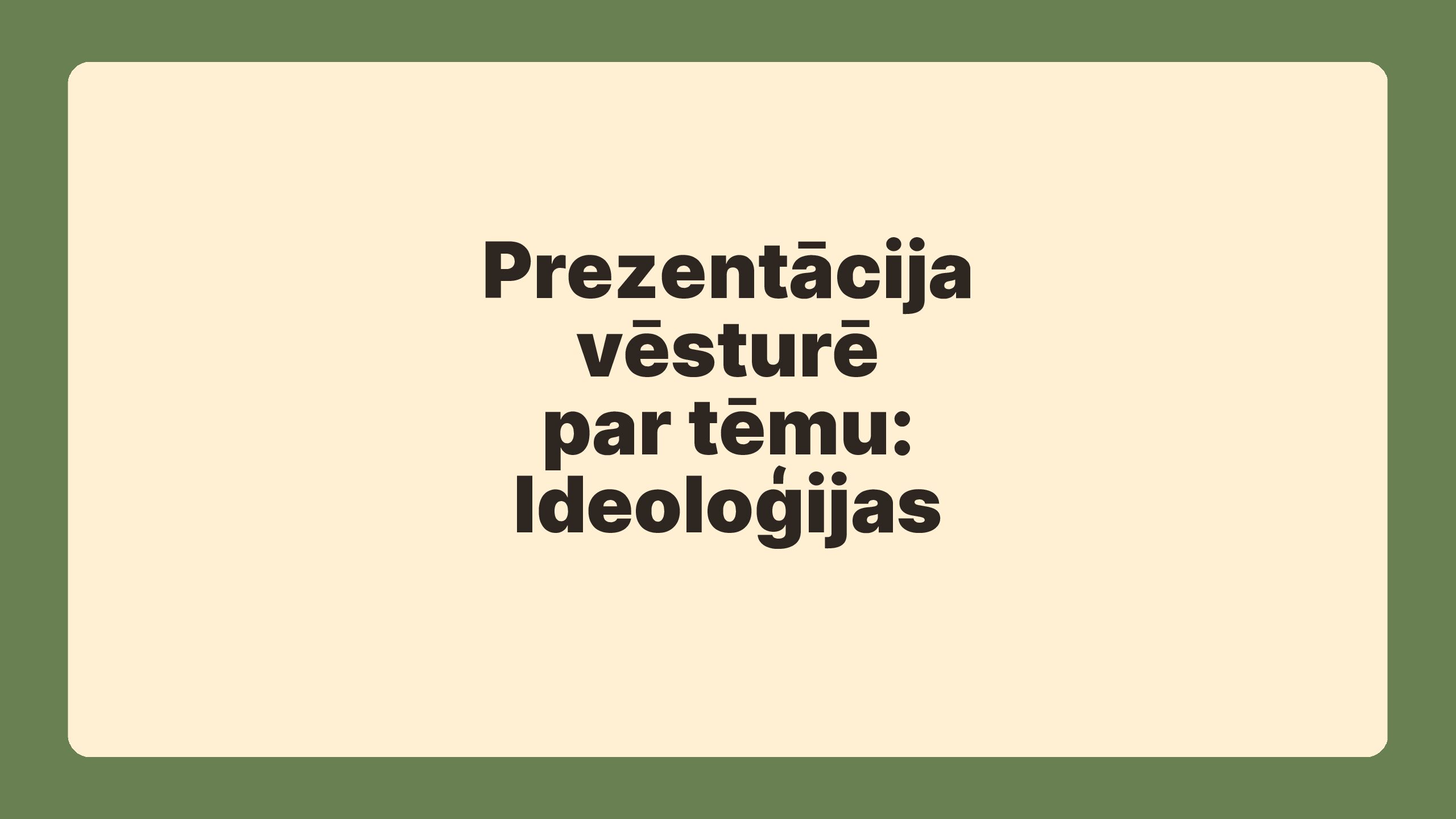 Prezentācija vēsturē par tēmu: ideoloģijas