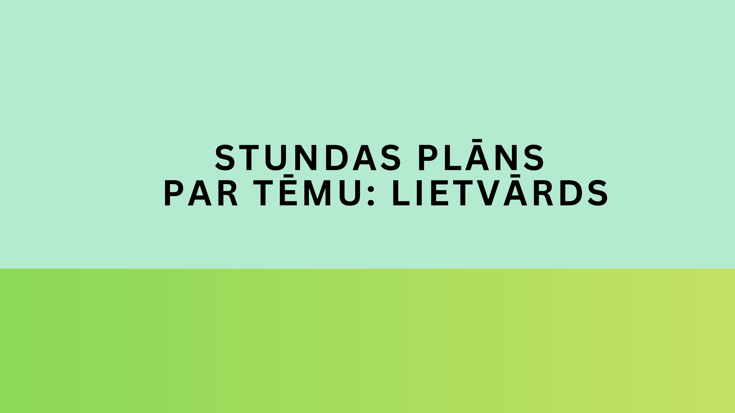 Stundas plāns 6. klasei par tēmu: lietvārds