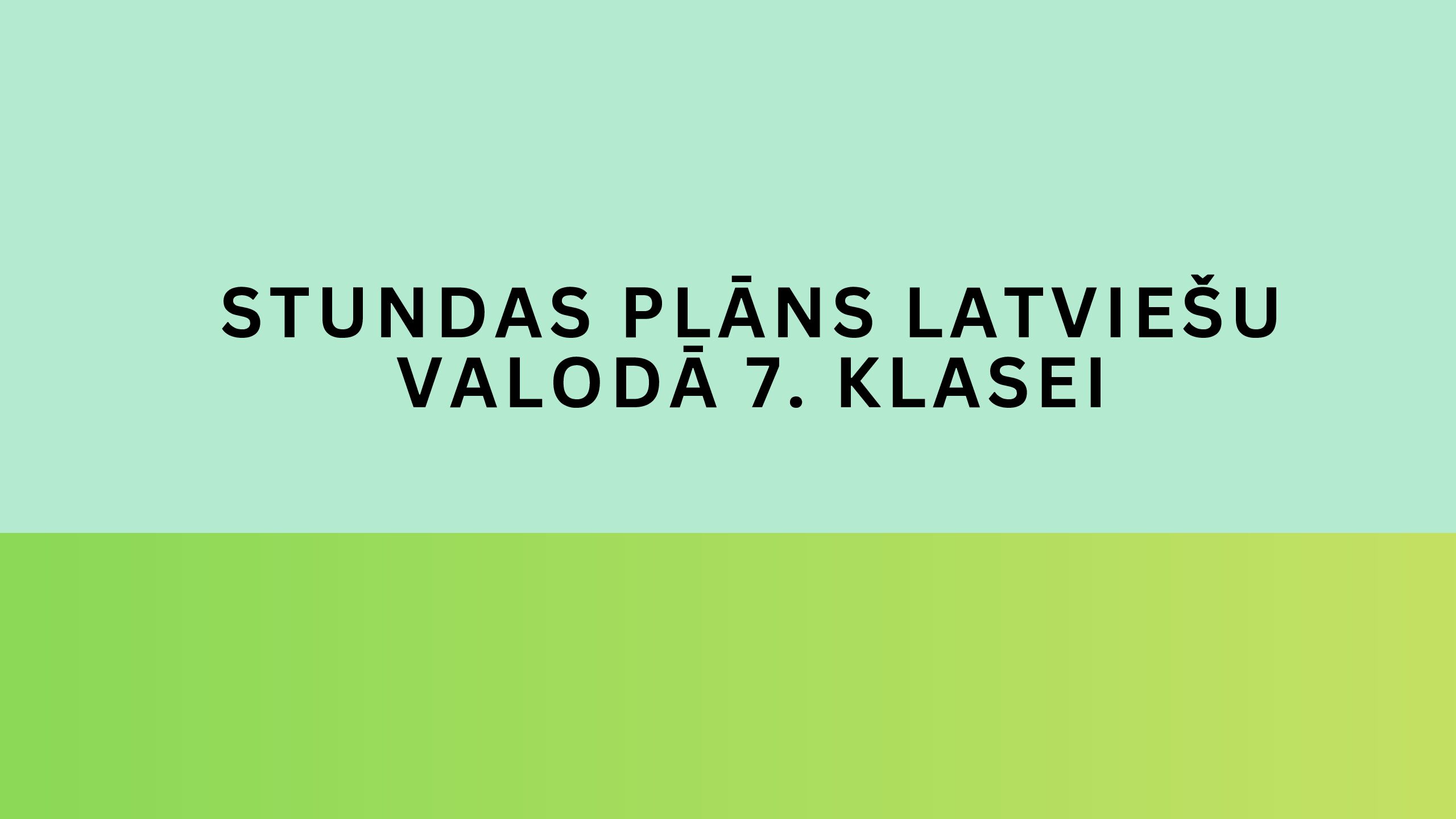 Stundas plāns latviešu valodā 7. klasei