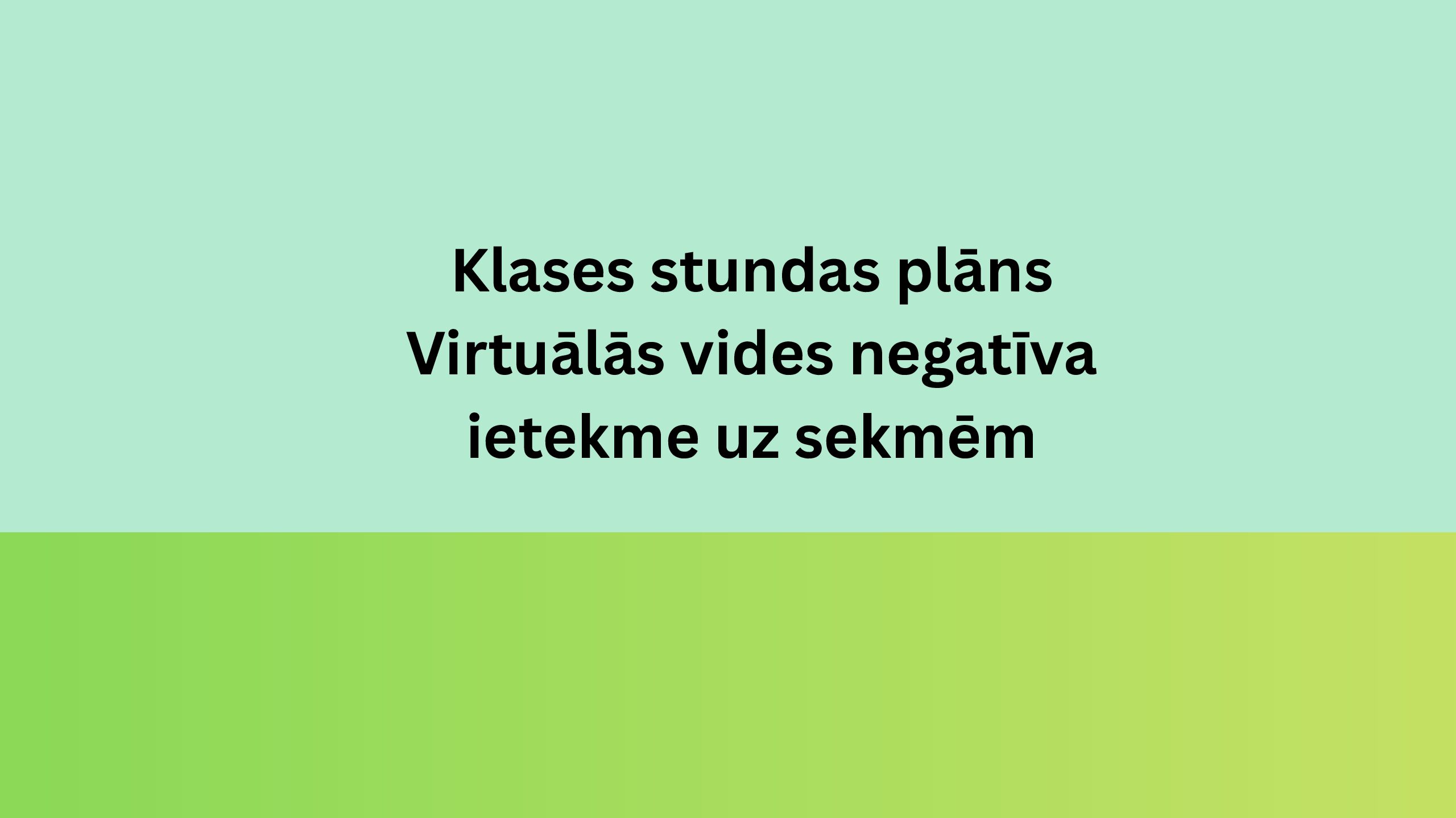 SP Virtuālās vides negatīva ietekme uz sekmēm