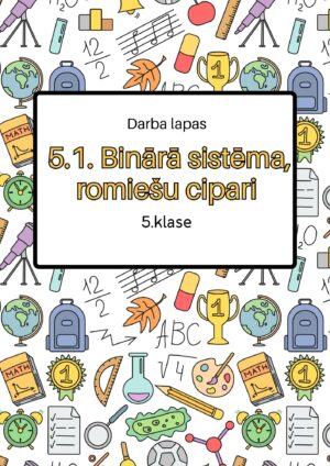 5.1. Binārā sistēma, romiešu cipari.