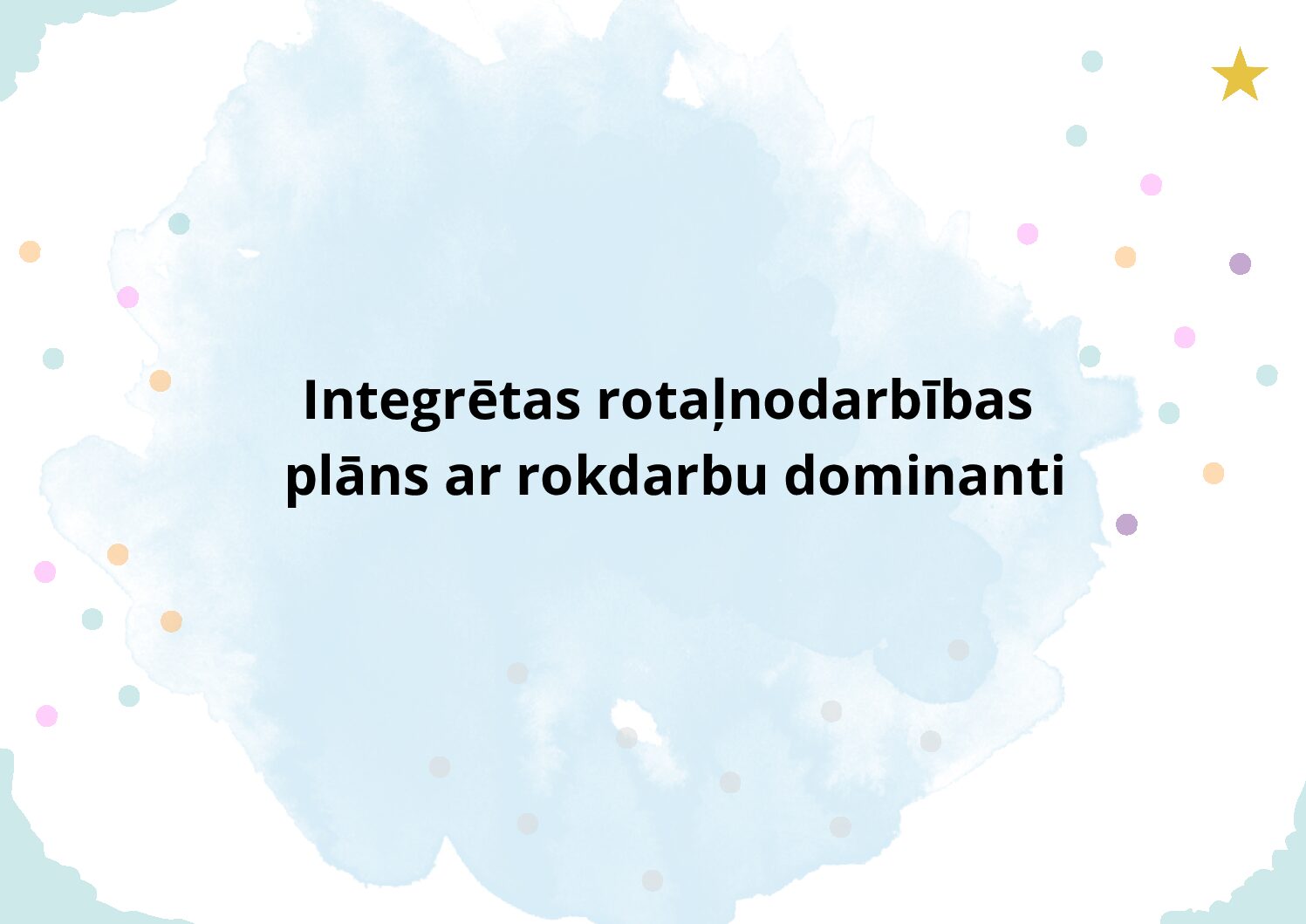 Integrētas rotaļnodarbības plāns ar rokdarbu dominanti