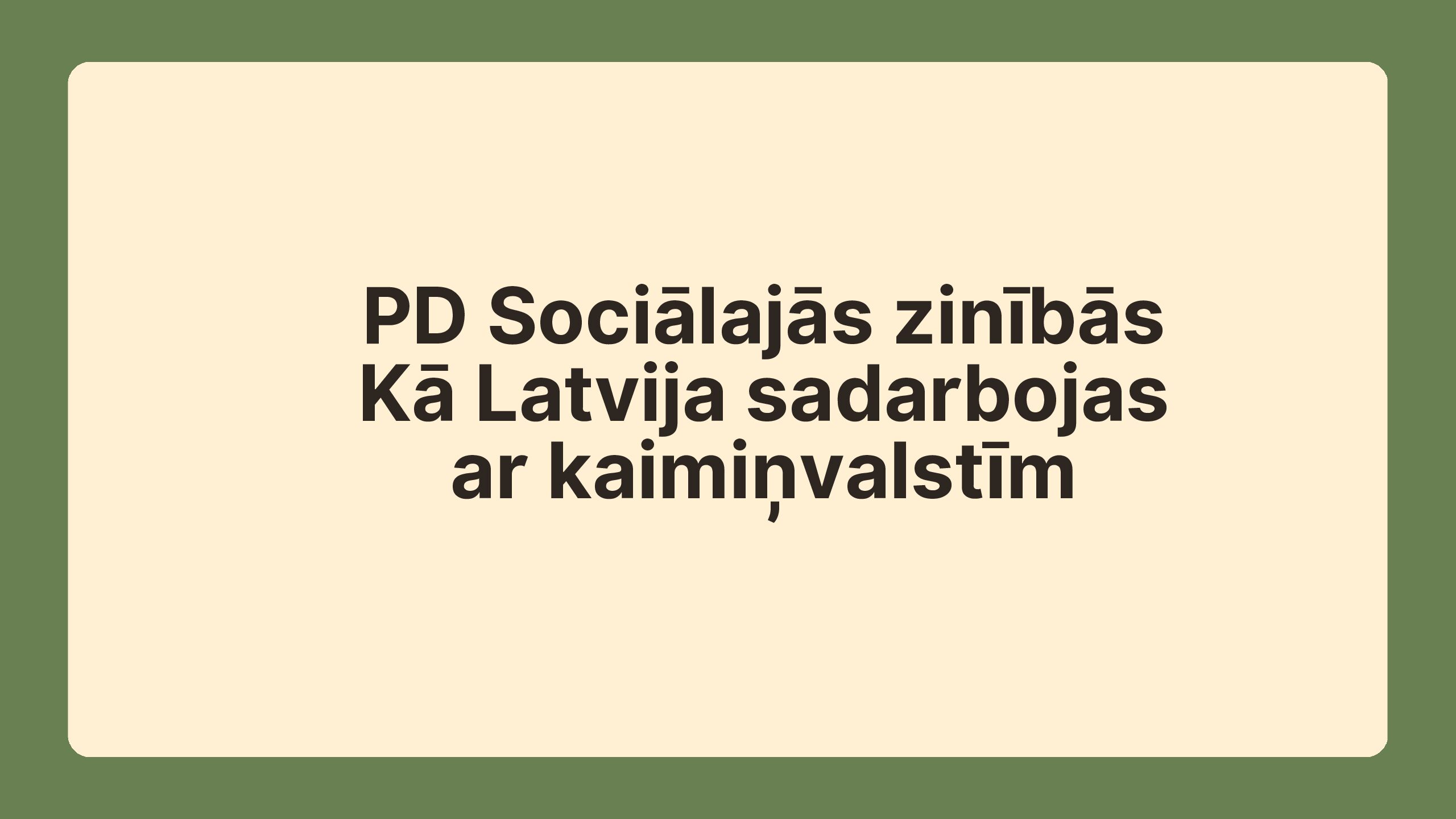PD Kā Latvija sadarbojas ar kaimiņvalstīm
