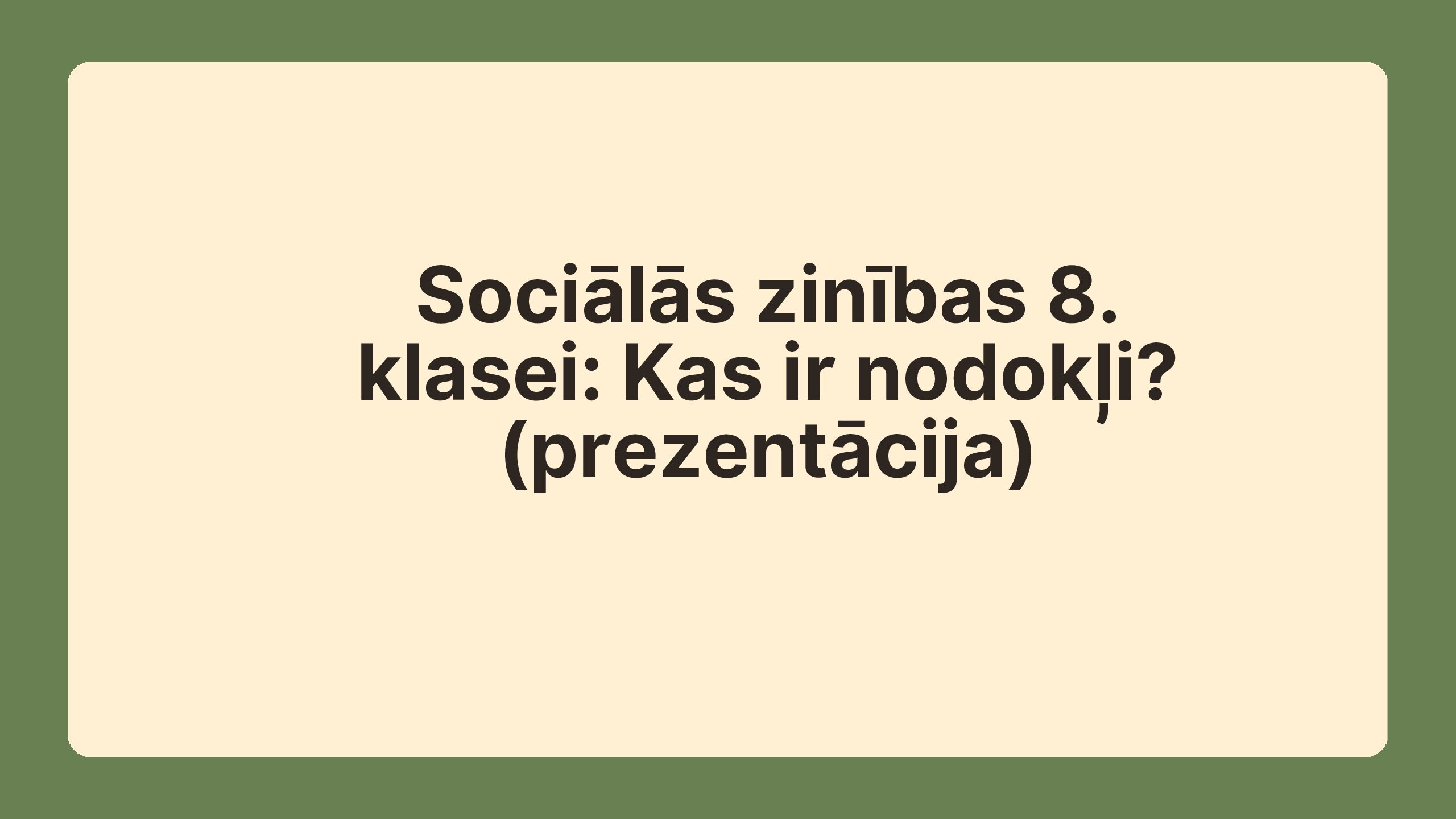 Sociālās zinības 8. klasei: Kas ir nodokļi? (prezentācija)