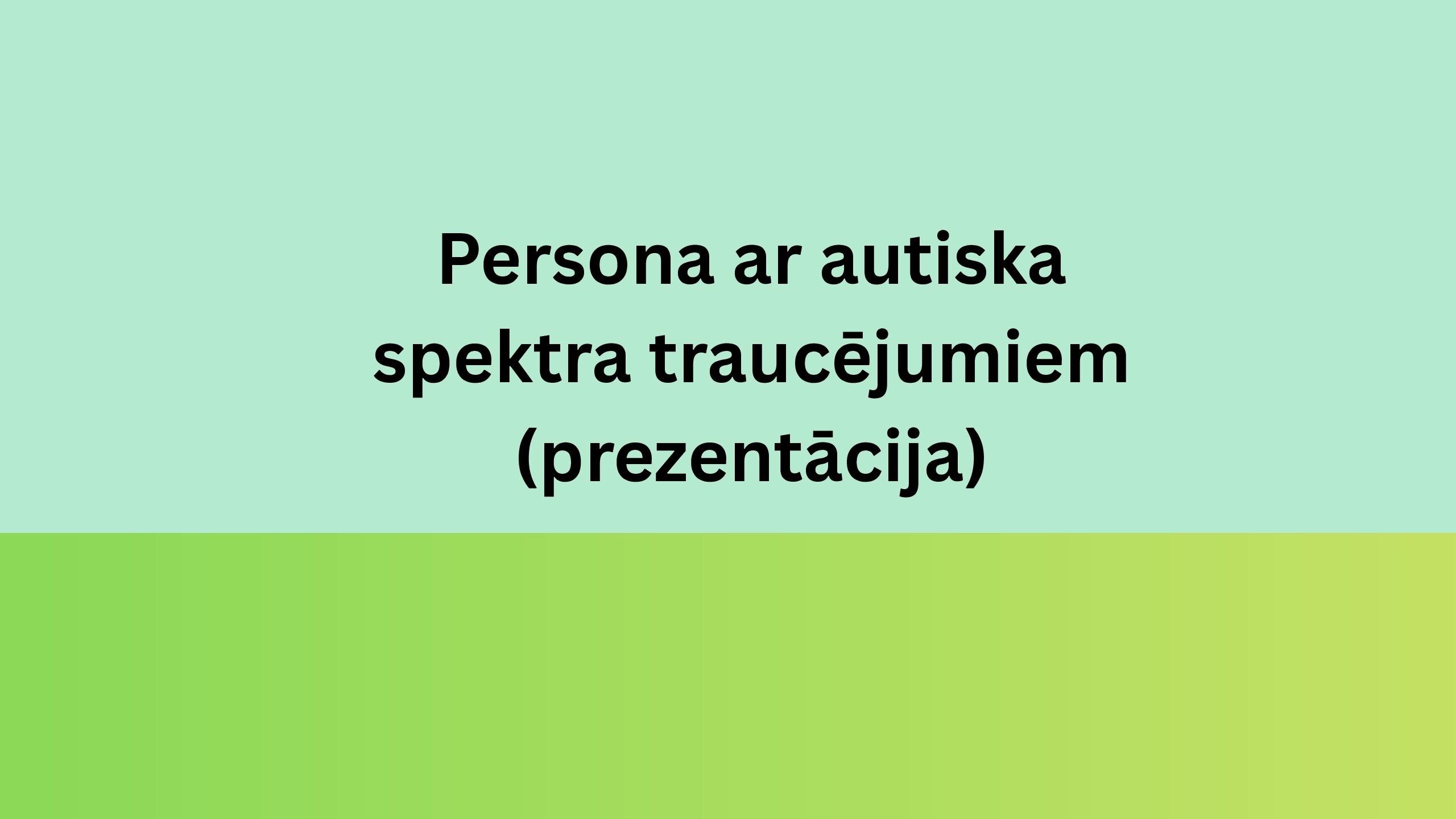 Persona ar autiska spektra traucējumiem (prezentācija)