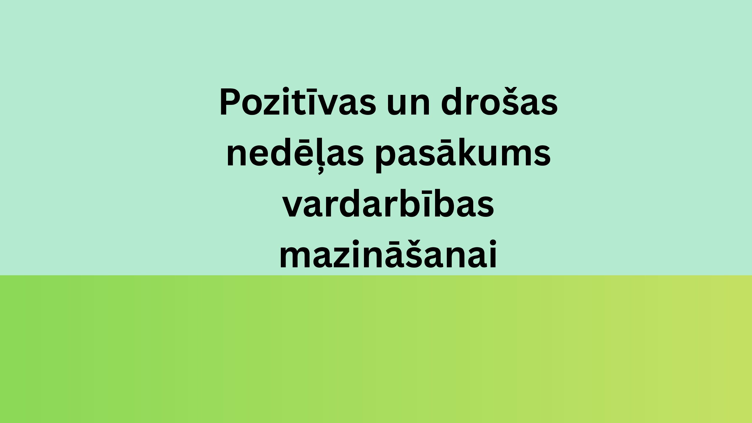 Pozitīvas un drošas nedēļas pasākums vardarbības mazināšanai