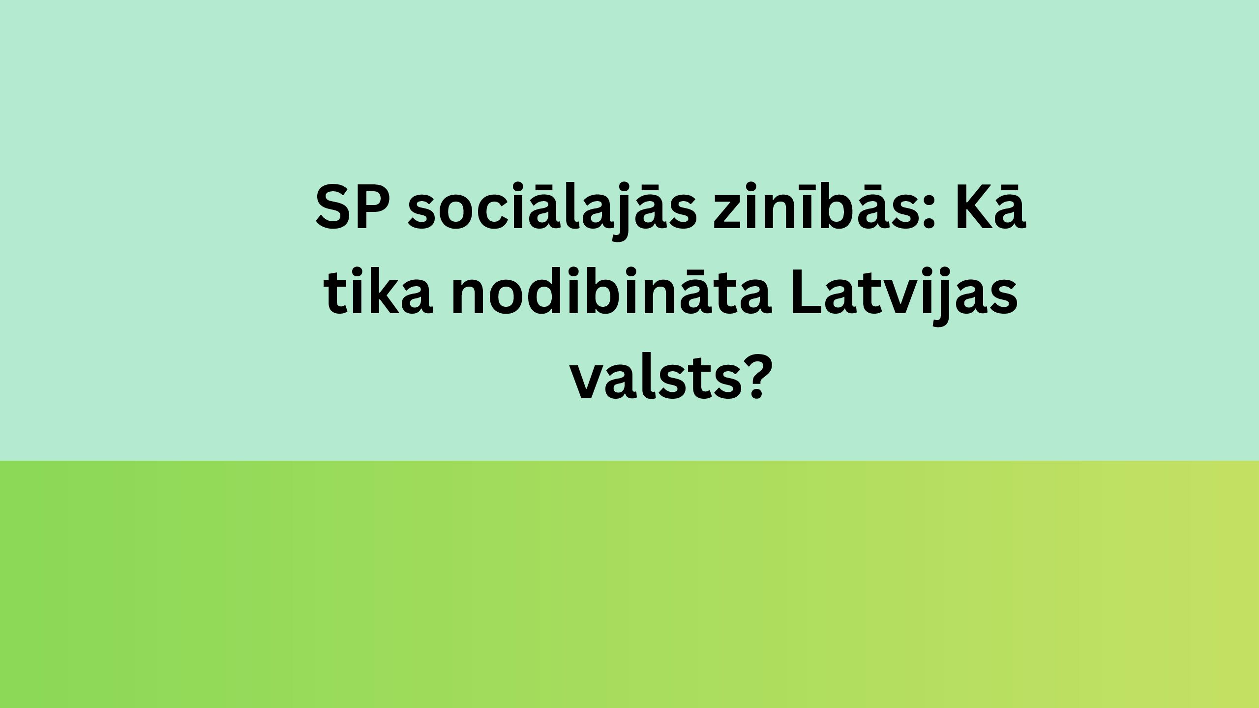 SP sociālajās zinībās: Kā tika nodibināta Latvijas valsts?