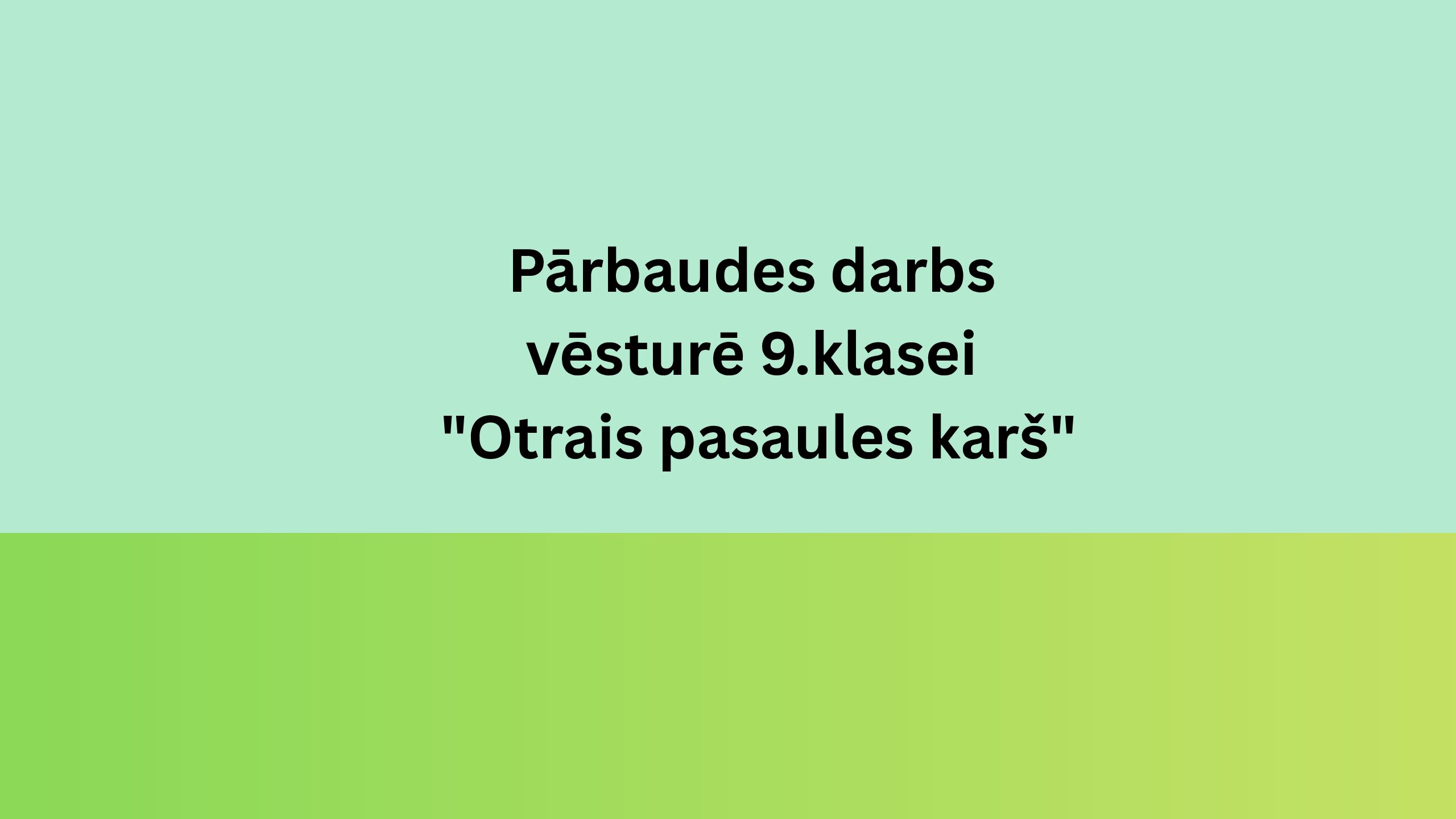 PD vēsturē 9.klasei “Otrais pasaules karš”
