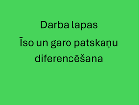 Darba lapas. Īso un garo patskaņu diferencēšana