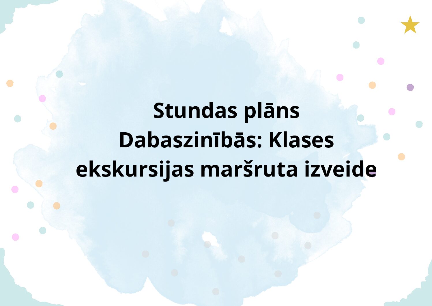 SP Dabaszinībās6.klasei: Klases ekskursijas maršruta izveide