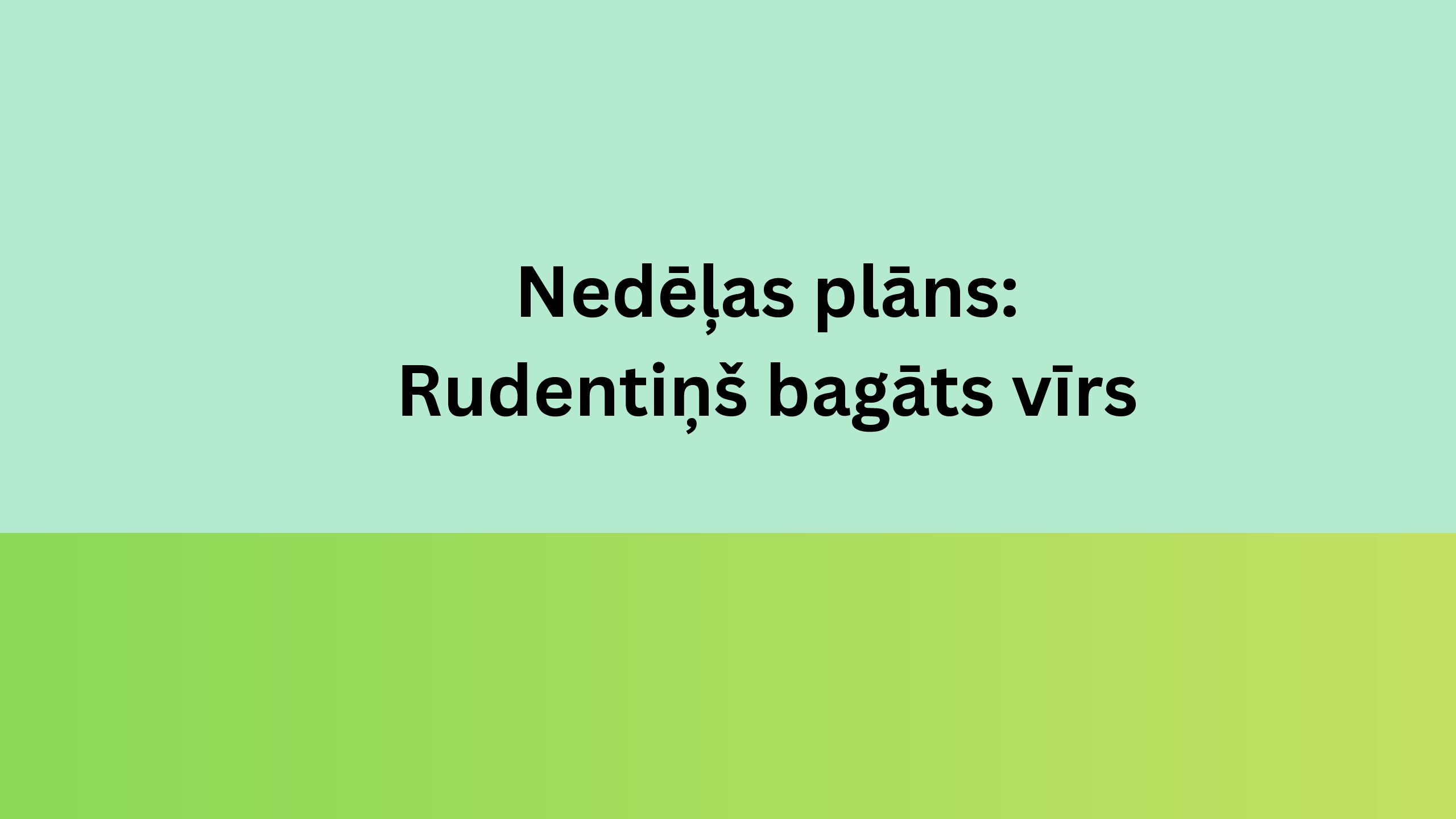 Nedēļas plāns: Rudentiņš bagāts vīrs