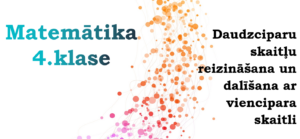 4.2. Matemātika. Reizinām un dalām ar viencipara skaitli
