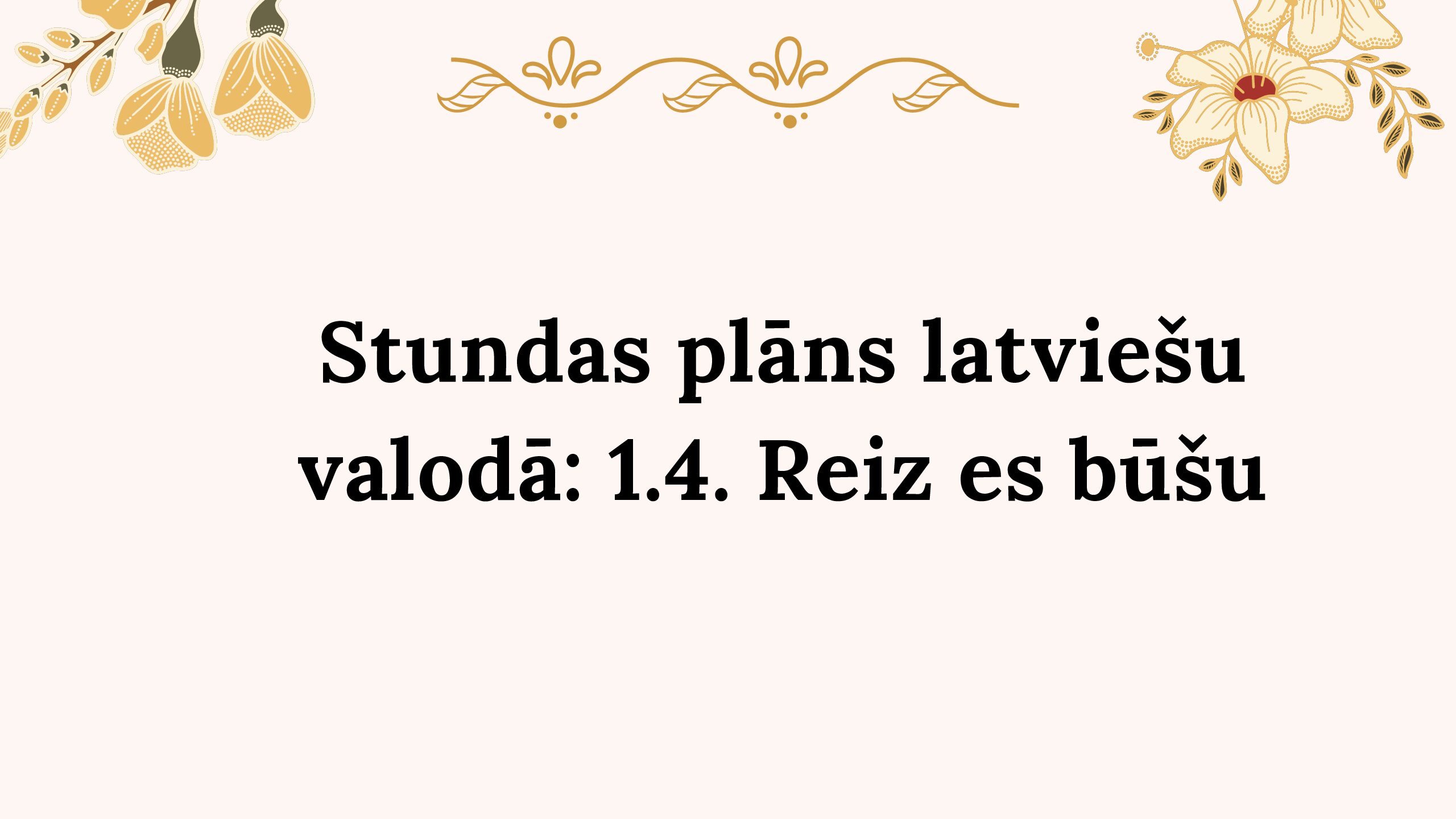 Stundas plāns latviešu valodā: 1.4. Reiz es būšu