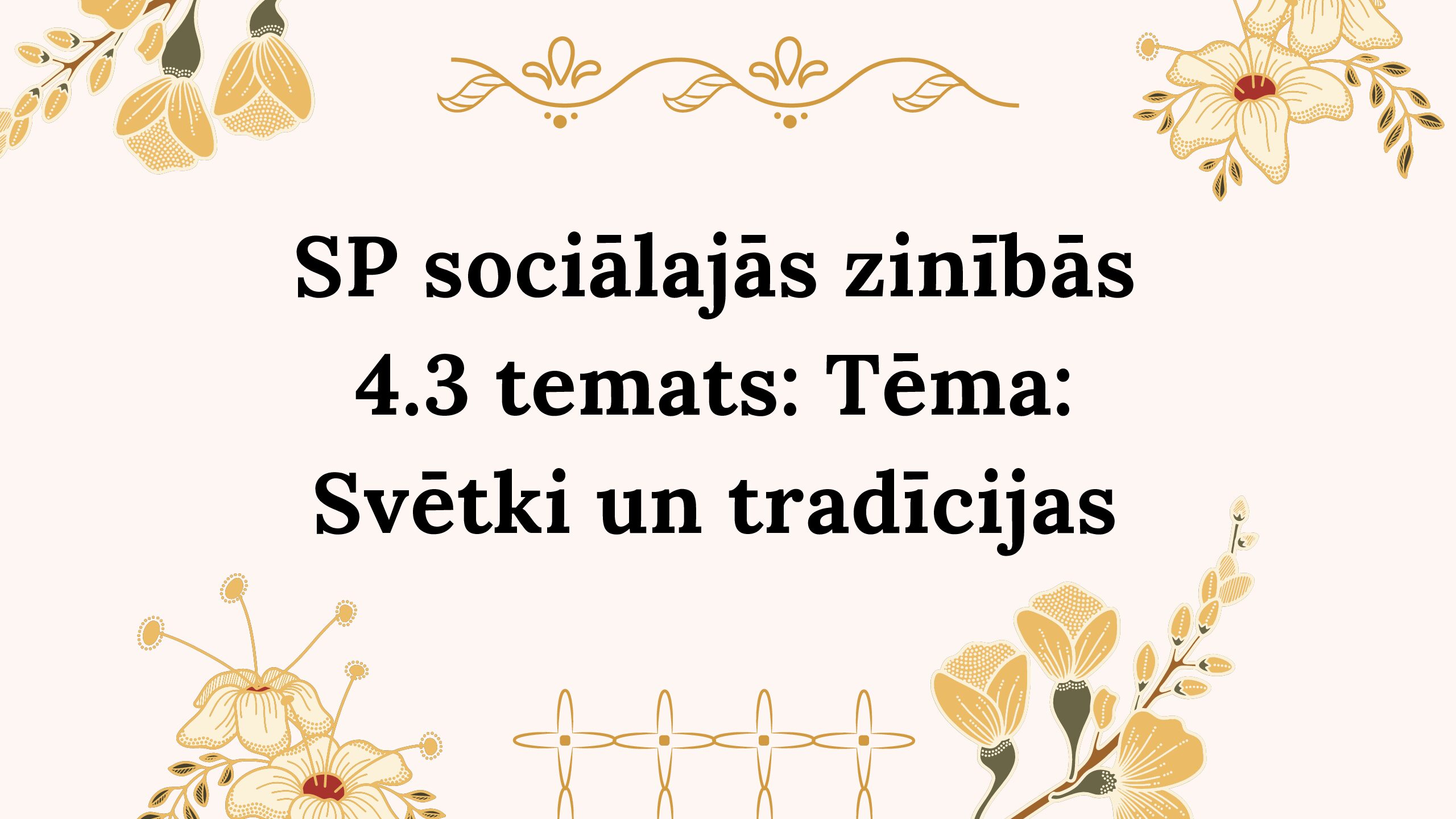 SP sociālajās zinībās 4.3 temats: Tēma: Svētki un tradīcijas