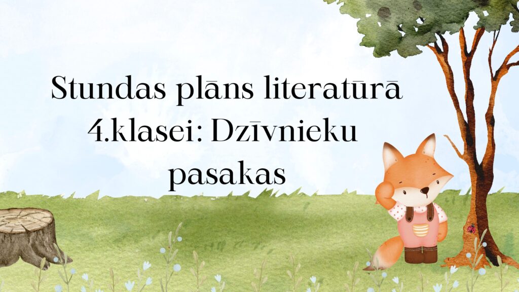 Stundas plāns literatūrā 4.klasei: Dzīvnieku pasakas