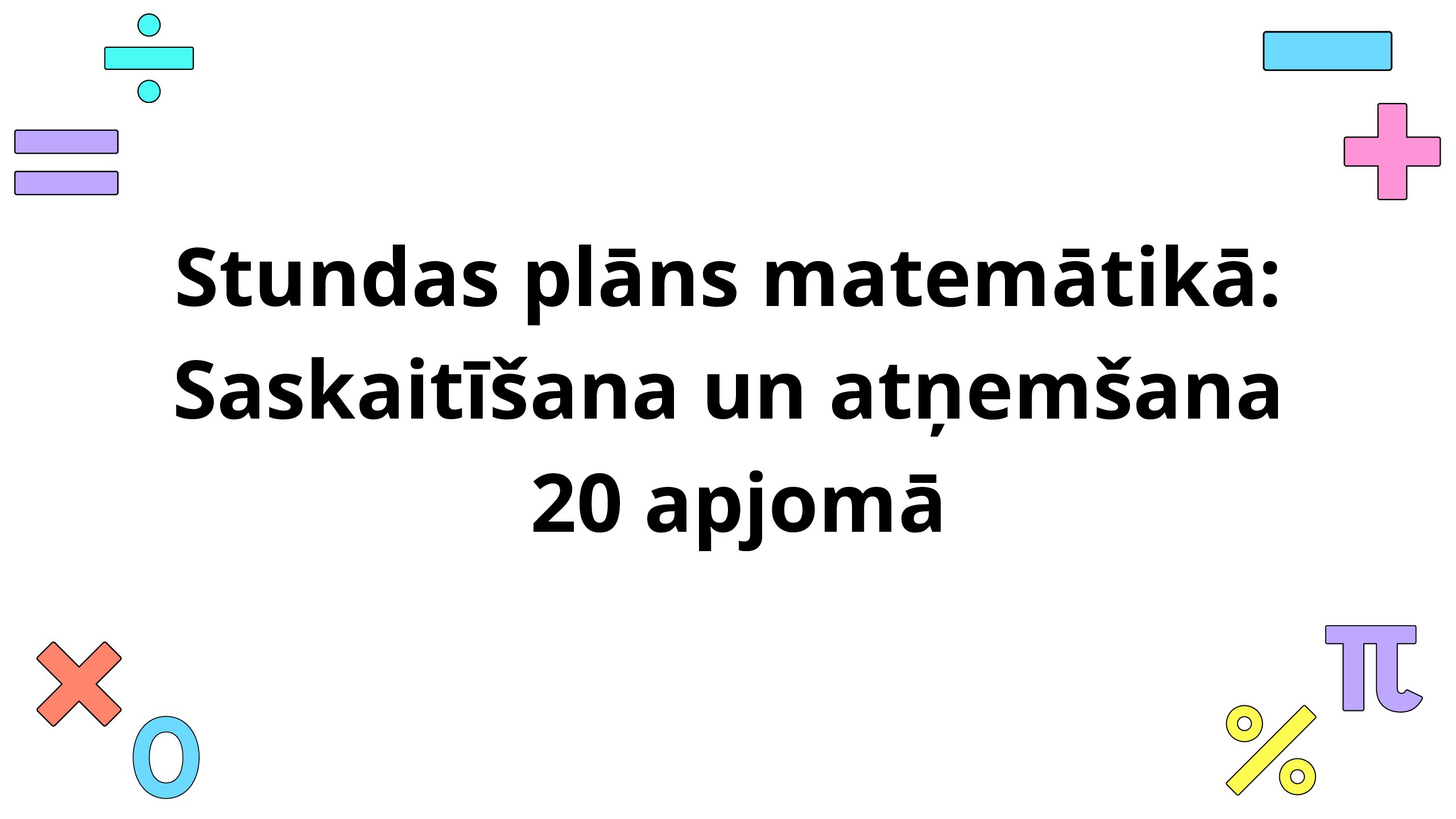 Stundas plāns matemātikā:Saskaitīšana un atņemšana 20 apjomā