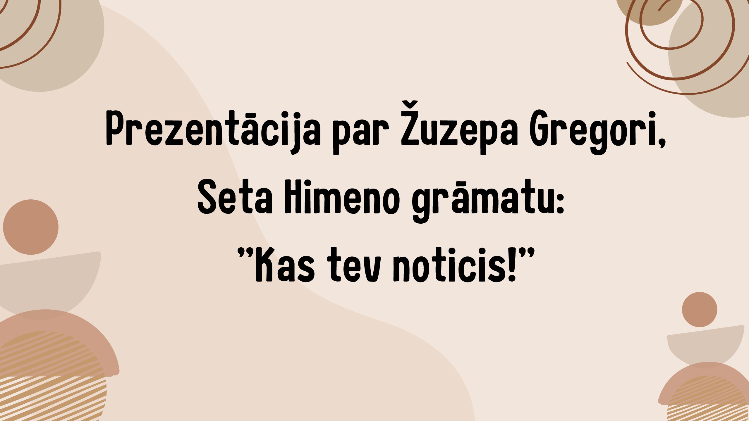 Prezentācija par grāmatu: “Kas tev noticis!”