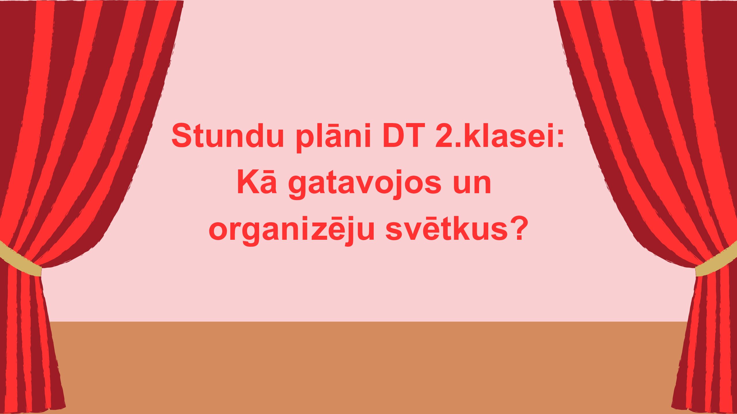 Stundu plāni DT 2.klasei:Kā gatavojos un organizēju svētkus?