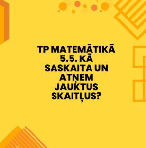 TP matemātikā 5.5. Kā saskaita un atņem jauktus skaitļus?