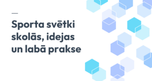 Sporta svētki skolās, idejas un labā prakse