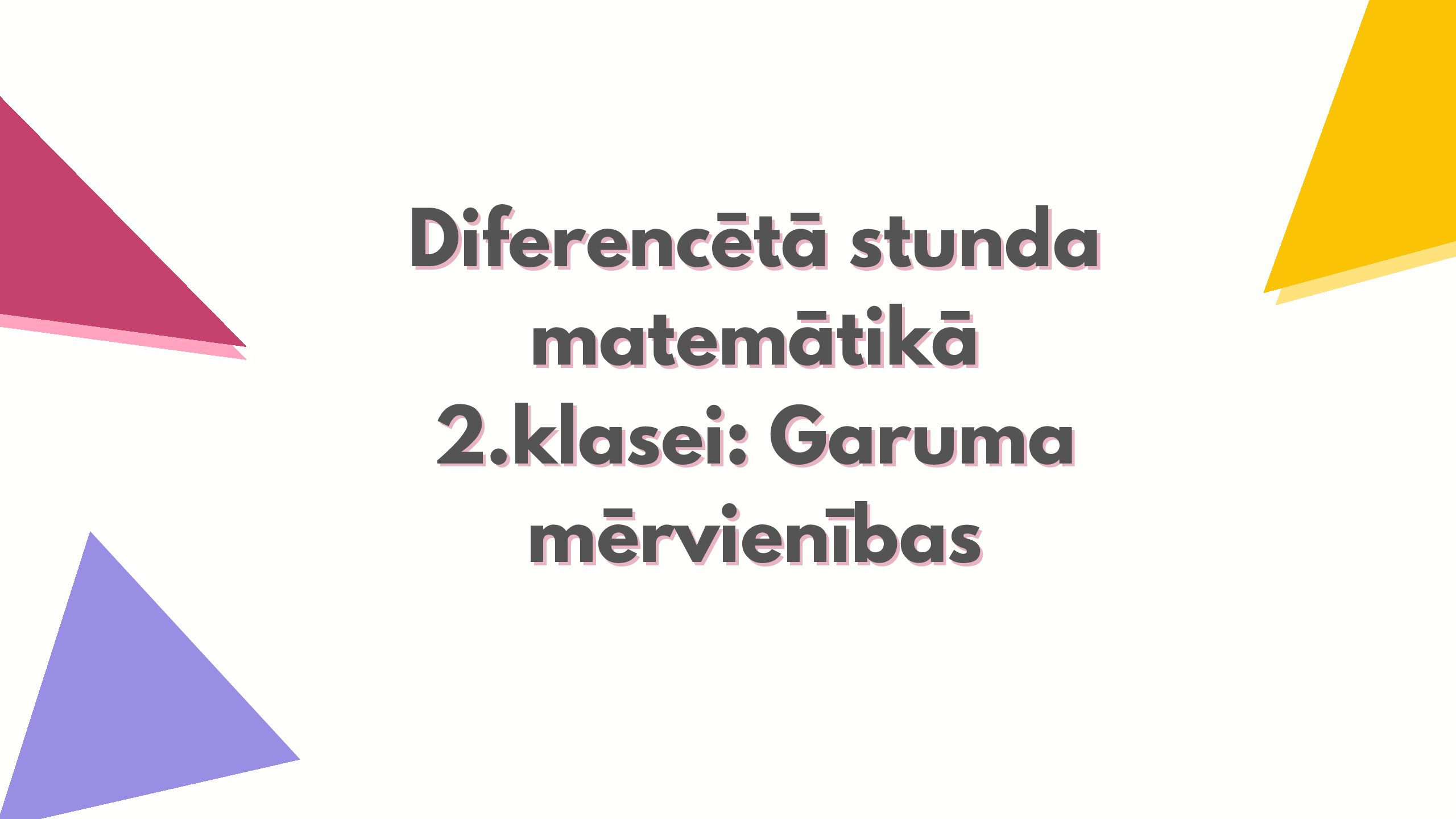 Diferencētā stunda matemātikā 2.klasei: Garuma mērvienības