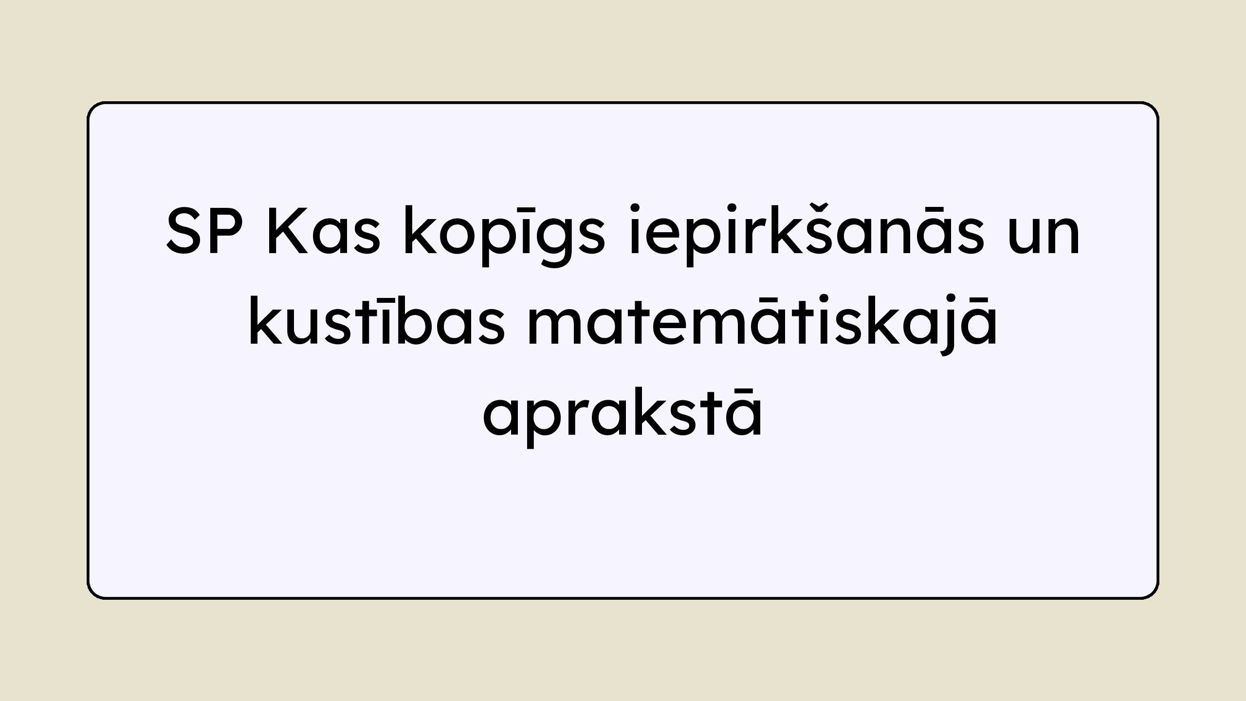 SP Kas kopīgs iepirkšanās un kustības matemātiskajā aprakstā