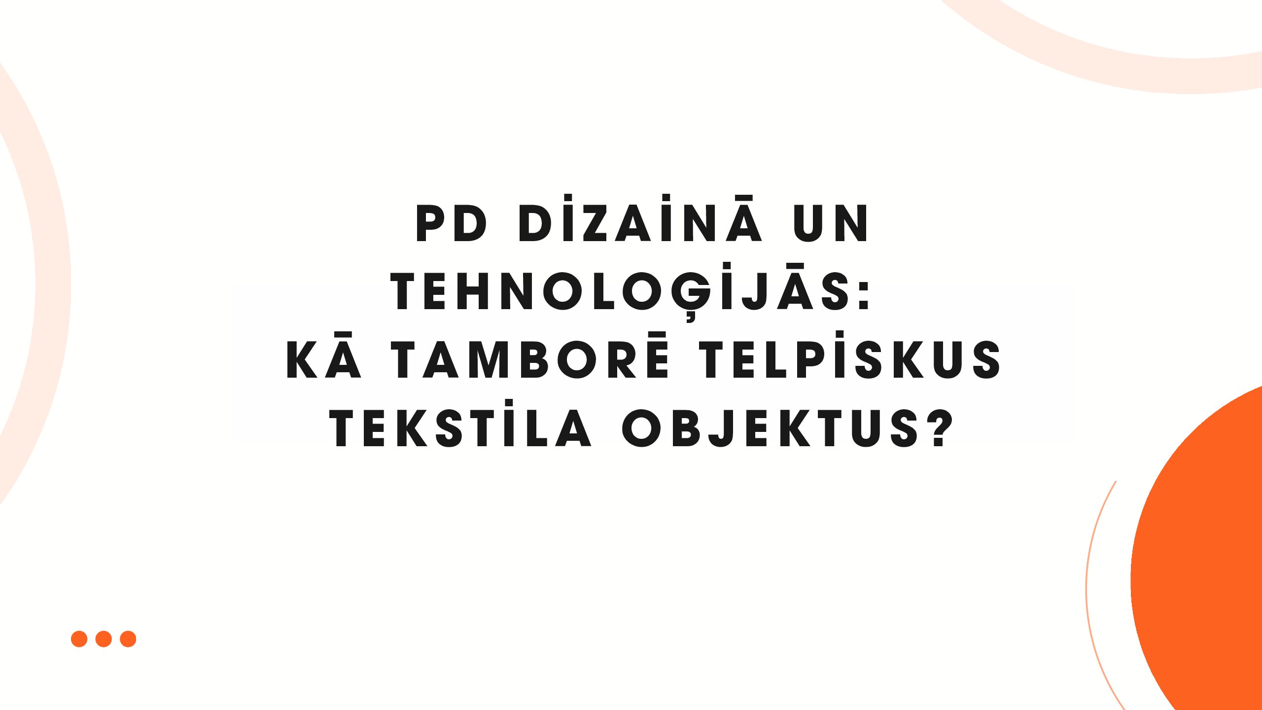 PD Diz.tehn: Kā tamborē telpiskus tekstila objektus?