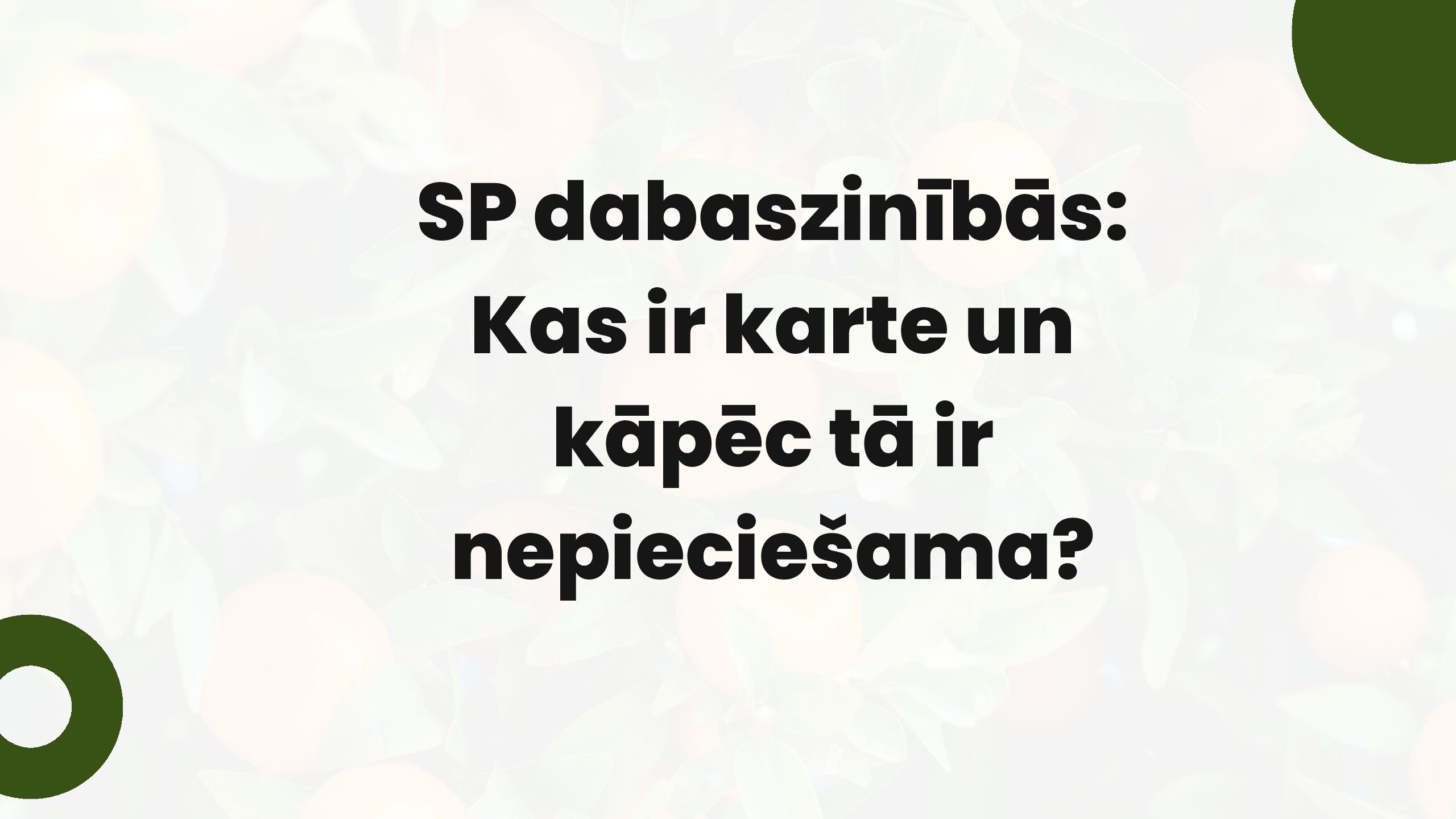 SP dabaszinībās: Kas ir karte un kāpēc tā ir nepieciešama?