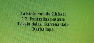 Latviešu valoda 2.klasei. 2.2. Teksta daļas. Galvenā daļa