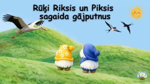 Rūķi Riksis un Piksis sagaida gājputnus