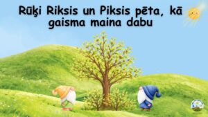 Rūķi Riksis un Piksis pēta, kā gaisma maina dabu