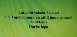 Latviešu valoda 2.klasei. 2.5. “Saliktenis” Darba lapa