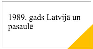 1989. gads Latvijā un pasaulē (prezentācija)