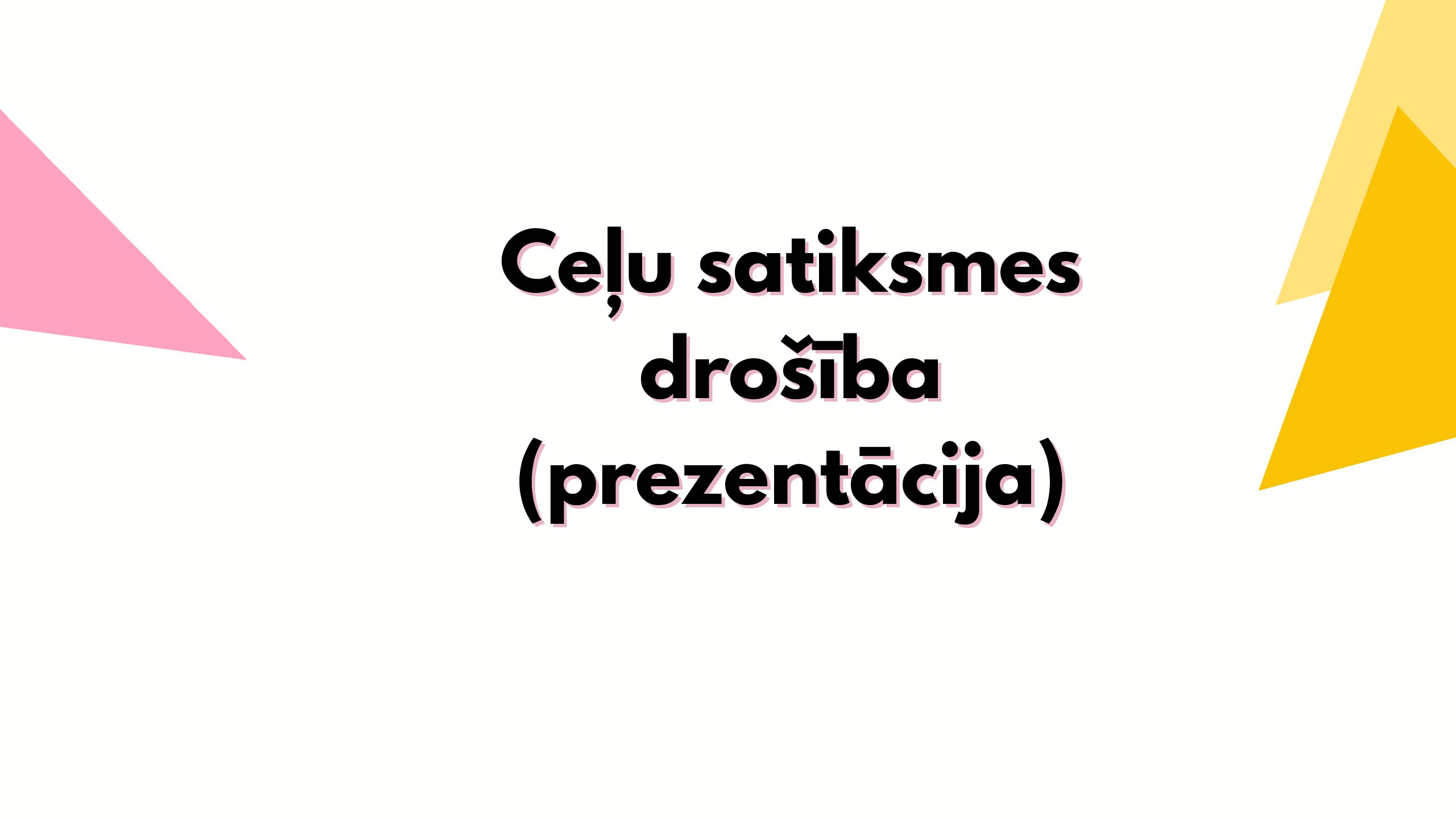 Ceļu satiksmes drošība (prezentācija)