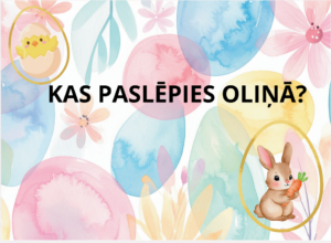 Gaismas galdam- “Kas paslēpies oliņā”?