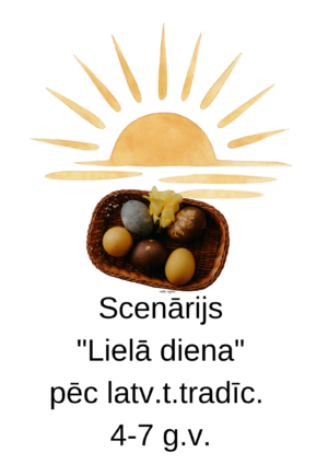 Scenārijs “Lielā diena” pēc latv.t.tradīc. 4-7g.v.